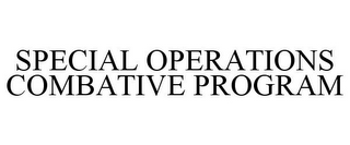 SPECIAL OPERATIONS COMBATIVE PROGRAM