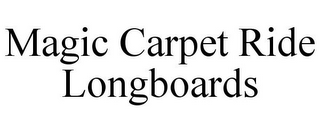 MAGIC CARPET RIDE LONGBOARDS