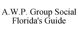 A.W.P. GROUP SOCIAL FLORIDA'S GUIDE