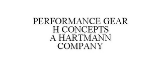 PERFORMANCE GEAR H CONCEPTS A HARTMANN COMPANY