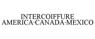 INTERCOIFFURE AMERICA·CANADA·MEXICO