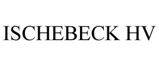 ISCHEBECK HV