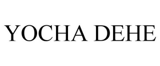 YOCHA DEHE