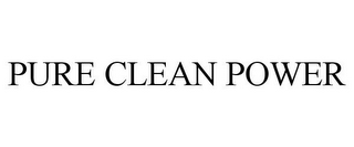 PURE CLEAN POWER