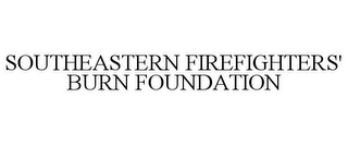 SOUTHEASTERN FIREFIGHTERS' BURN FOUNDATION