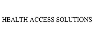 HEALTH ACCESS SOLUTIONS