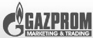 G GAZPROM MARKETING & TRADING