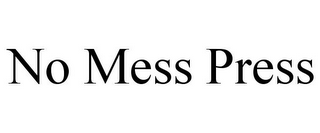 NO MESS PRESS