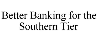 BETTER BANKING FOR THE SOUTHERN TIER