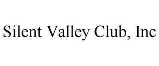 SILENT VALLEY CLUB, INC