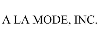 A LA MODE, INC.