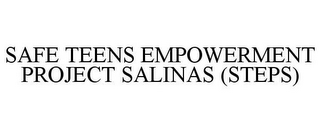 SAFE TEENS EMPOWERMENT PROJECT SALINAS (STEPS)