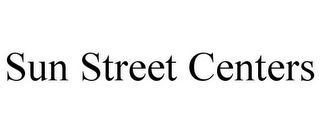 SUN STREET CENTERS