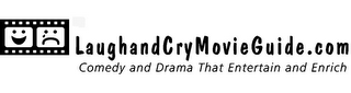 LAUGHANDCRYMOVIEGUIDE.COM COMEDY AND DRAMA THAT ENTERTAIN AND ENRICH