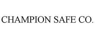 CHAMPION SAFE CO.