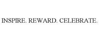 INSPIRE. REWARD. CELEBRATE.