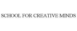 SCHOOL FOR CREATIVE MINDS