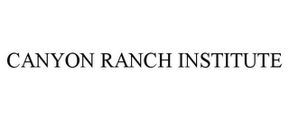 CANYON RANCH INSTITUTE