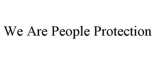 WE ARE PEOPLE PROTECTION