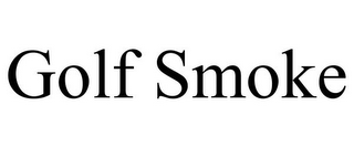 GOLF SMOKE