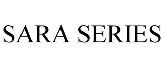 SARA SERIES