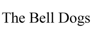 THE BELL DOGS