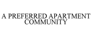 A PREFERRED APARTMENT COMMUNITY