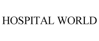 HOSPITAL WORLD