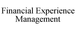 FINANCIAL EXPERIENCE MANAGEMENT