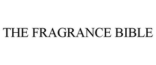 THE FRAGRANCE BIBLE