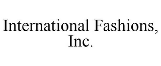 INTERNATIONAL FASHIONS, INC.