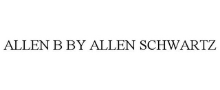 ALLEN B BY ALLEN SCHWARTZ