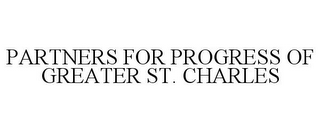 PARTNERS FOR PROGRESS OF GREATER ST. CHARLES