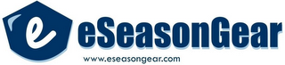 E ESEASONGEAR WWW.ESEASONGEAR.COM