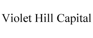 VIOLET HILL CAPITAL