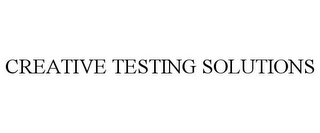 CREATIVE TESTING SOLUTIONS