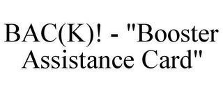 BAC(K)! - "BOOSTER ASSISTANCE CARD"