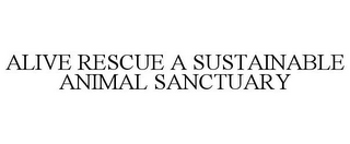 ALIVE RESCUE A SUSTAINABLE ANIMAL SANCTUARY