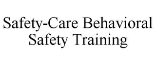 SAFETY-CARE BEHAVIORAL SAFETY TRAINING