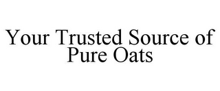 YOUR TRUSTED SOURCE OF PURE OATS