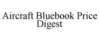 AIRCRAFT BLUEBOOK PRICE DIGEST