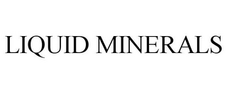 LIQUID MINERALS