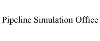 PIPELINE SIMULATION OFFICE