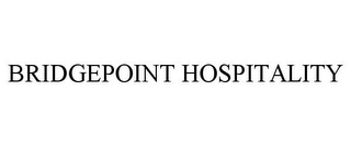 BRIDGEPOINT HOSPITALITY