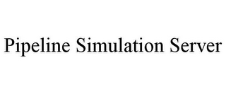 PIPELINE SIMULATION SERVER