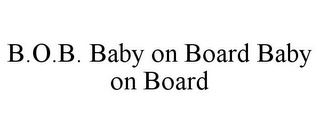 B.O.B. BABY ON BOARD BABY ON BOARD