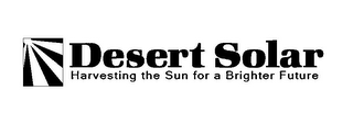 DESERT SOLAR HARVESTING THE SUN FOR A BRIGHTER FUTURE