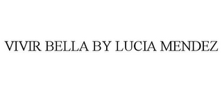 VIVIR BELLA BY LUCIA MENDEZ