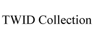 TWID COLLECTION