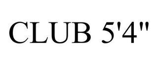 CLUB 5'4"